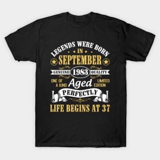 Legends Were Born In September 1983 Genuine Quality Aged Perfectly Life Begins At 37 Years Old T-Shirt